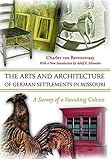 The Arts and Architecture of German Settlements in Missouri : A Survey of a Vanishing Culture, Van Ravenswaay, Charles, 0826217001