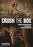 Crush the Box: Shooting and Postproduction Techniques for Conceptual Photography