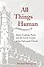 All Things Human: Henry Codman Potter and the Social Gospel in the Episcopal Church (Studies in Ange by Michael Bourgeois