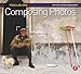 Focus On Composing Photos: Focus on the Fundamentals (Focus On Series) (The Focus On Series)