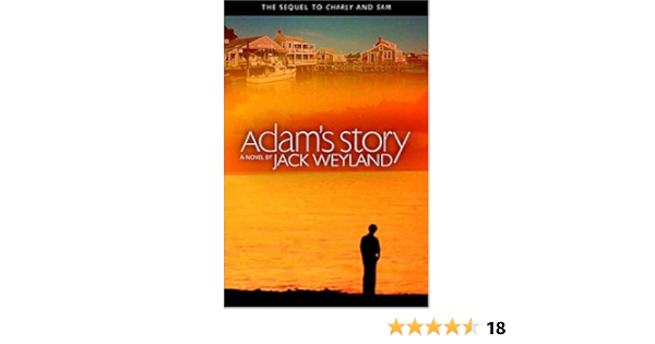 Adam S Story A Novel Weyland Jack 9781590382486 Amazon Com Books