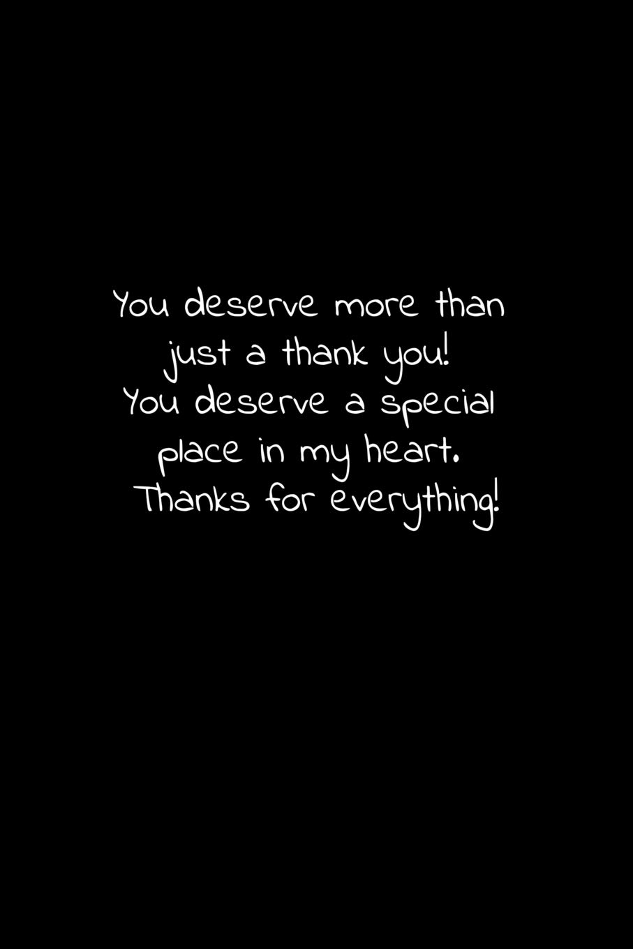 You Deserve More Than Just A Thank You You Deserve A Special Place In My Heart Thanks For Everything Thank You Gift With Encouraging Inspiring Word Journal Notebook Press Marthafreedom