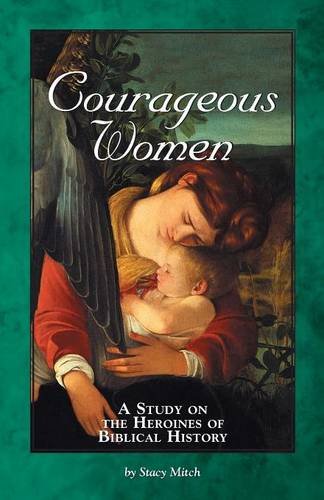 Courageous Women: A Study on the Heroines of Biblical History