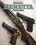 Modern Beretta Firearms by Gene, Jr. Gangarosa