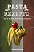 Pasta Rezepte: Die 40 besten Pasta Rezepte aus Italien! (German Edition) - Fabrizio Famà