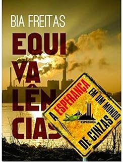 Livro EQUIVALÊNCIAS: A ESPERANÇA EM UM MUNDO DE CINZAS
