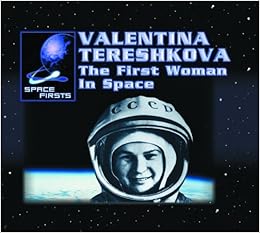 Valentina Tereshkova The First Woman In Space Space Firsts Heather Feldman 9780823962464