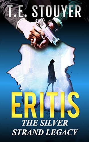 ERITIS - The Silver Strand Legacy: (Crime action thriller series Book 1) by [STOUYER, T.E.]