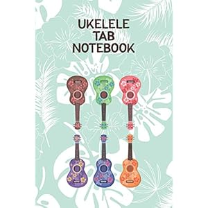 Ukelele Tab Notebook: Designed For Composition,Songwriting and Performance of Uke Players