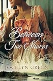 Between Two Shores by Jocelyn Green