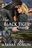 Her Black Tiger (Alaskan Tigers Book 11)