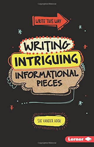 Download Writing Intriguing Informational Pieces (Write This Way)