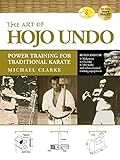The Art of Hojo Undo: Power Training for Traditional Karate by Michael Clarke