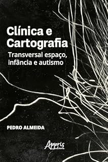 Livro Clínica e Cartografia: Transversal Espaço, Infância e Autismo