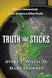 Truth That Sticks: How to Communicate Velcro Truth in a Teflon World (LifeChange) by Avery Willis, Mark Snowden