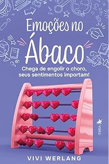 Livro Emoções no Ábaco: Chega de engolir o choro, Seus Sentimentos Importam!