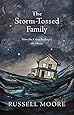 The Storm-Tossed Family: How the Cross Reshapes the Home