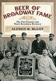 Beer of Broadway Fame: The Piel Family and Their Brooklyn Brewery (Excelsior Editions) by 
