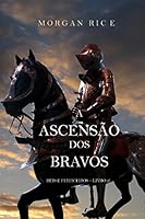 A Ascens&atilde;o Dos Bravos (Reis E Feiticeiros - Livro 2)