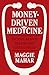 Money-Driven Medicine: The Real Reason Health Care Costs So Much