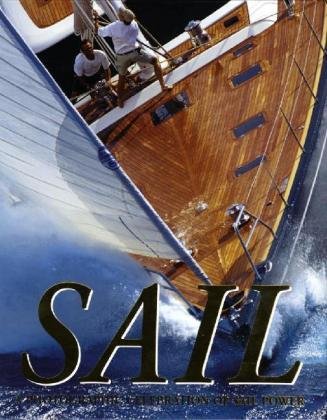 Sail: A Photographic Celebration of Sail Power by 