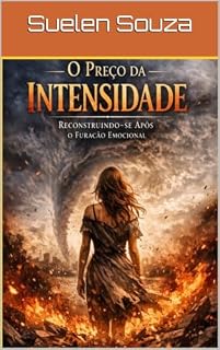 Livro O PREÇO DA INTENSIDADE: Reconstruindo-se Após o Furacão Emocional