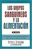 Grupos sanguineos y la alimentacion: Un programa individualizado para permanecer saludable, vivir ma by 