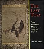 The Last Tosa: Iwasa Katsumochi Matabei, Bridge to Ukiyo-E by 