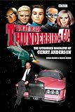 What Made Thunderbirds Go!: The Authorized Biography of Gerry Anderson