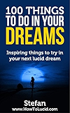 100 Things To Do In Your Dreams: Inspiring things to try in your next lucid dream
