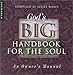God's Big Handbook for the Soul: An Owners Manual by