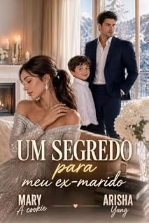 Livro Um segredo para meu ex-marido: um romance de segunda chance, após o divórcio, bebê secreto (Romance com meu ex-marido Livro 2)