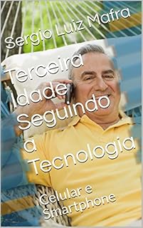 Livro Terceira Idade Seguindo a Tecnologia: Celular e Smartphone