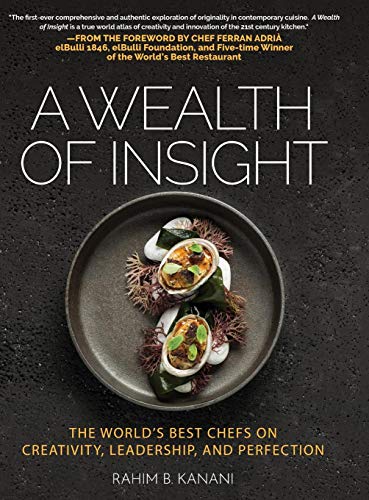 A WEALTH OF INSIGHT: The World's Best Chefs on Creativity, Leadership and Perfection - //medicalbooks.filipinodoctors.org