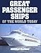 Great Passenger Ships of the World Today