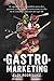 Gastromarketing: Los 16 ingredientes imprescindibles para abrir, gestionar, promocionar un restauran by