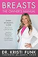 Breasts: The Owner's Manual: Every Woman's Guide to Reducing Cancer Risk, Making Treatment Choices, and Optimizing Outcomes
