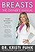 Breasts: The Owner's Manual: Every Woman's Guide to Reducing Cancer Risk, Making Treatment Choices, and Optimizing Outcomes - Book by Dr. Kristi Funk