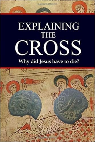Explaining The Cross Why Did Jesus Have To Die Jason - 