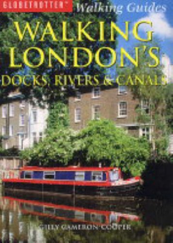 Walking London's Docks, Rivers and Canals (Globetrotter Walking Guides)