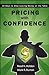 Pricing with Confidence: 10 Ways to Stop Leaving Money on the Table