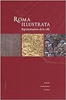Roma illustrata : Représentations de la ville par Benoist