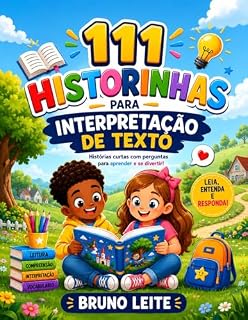 Livro 111 Historinhas para interpretação de texto: Histórias curtas com perguntas para aprender e se divertir!