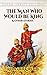The Man Who Would Be King and Other Stories (Dover Thrift Editions: Short Stories)