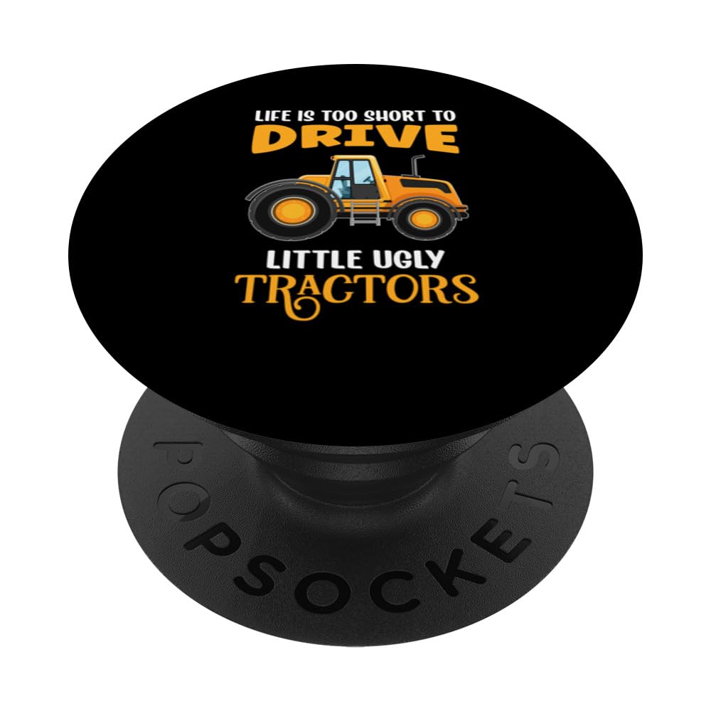 Life Is Too Short To Drive Little Ugly Tractors Funny Saying PopSockets Swappable PopGrip
