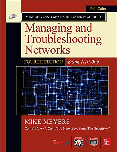 Mike Meyers' CompTIA Network+ Guide to Managing and Troubleshooting