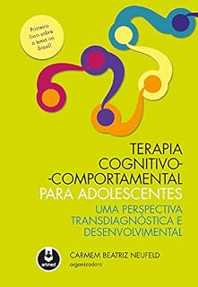 Livro Terapia Cognitivo-Comportamental para Adolescentes: Uma Perspectiva Transdiagnóstica e Desenvolvimental