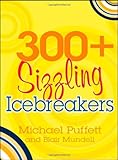 300+ Sizzling Icebreakers: For Cell Churches, Home Groups, and Youth Work by Michael Puffett
