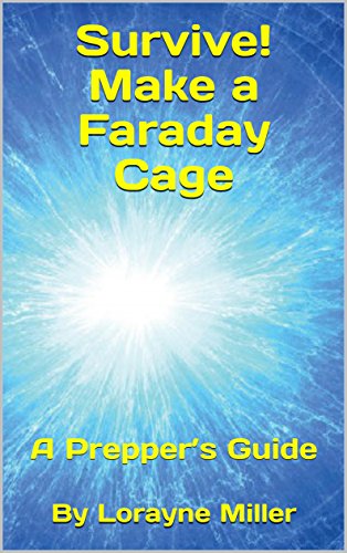 [Best] Survive! Make a Faraday Cage : A Prepper’s Guide<br />TXT