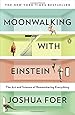 Moonwalking with Einstein: The Art and Science of Remembering Everything